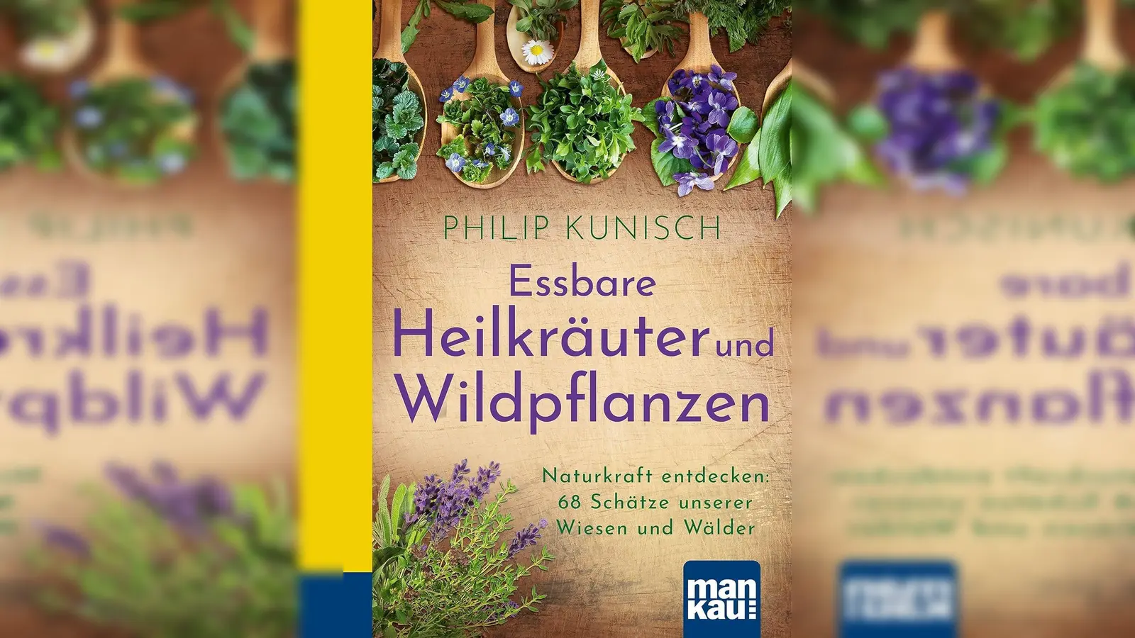 Die Natur hält für vielfache gesundheitliche Probleme die passenden Kräuter bereit. (Foto: Mankau-Verlag)